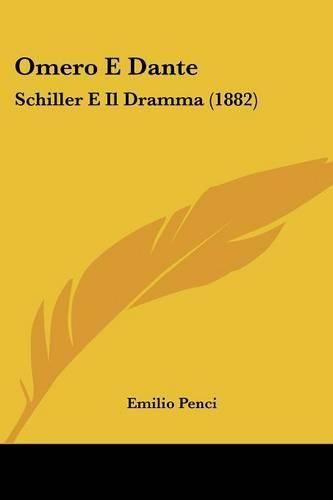 Cover image for Omero E Dante: Schiller E Il Dramma (1882)