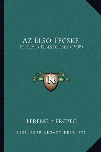 AZ Elso Fecske: Es Egyeb Elbeszelesek (1908)