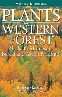 Cover image for Plants of the Western Forest: Alaska to Minnesota Boreal and Aspen Parkland