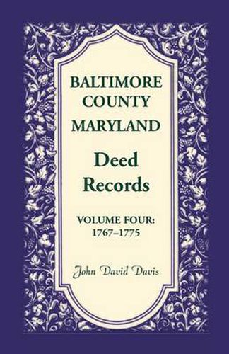 Cover image for Baltimore County, Maryland, Deed Records, Volume 4: 1767-1775