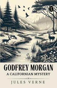Cover image for Godfrey Morgan A Californian Mystery