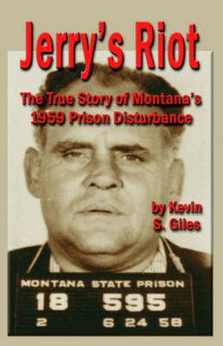 Cover image for Jerry's Riot: The True Story of Montana's 1959 Prison Disturbance