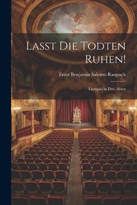 Cover image for Lasst Die Todten Ruhen!