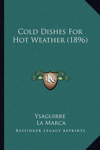 Cover image for Cold Dishes for Hot Weather (1896)