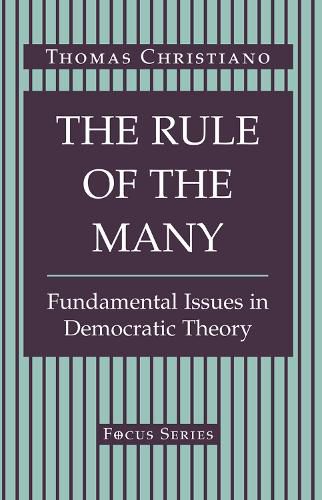 Cover image for The Rule Of The Many: Fundamental Issues In Democratic Theory