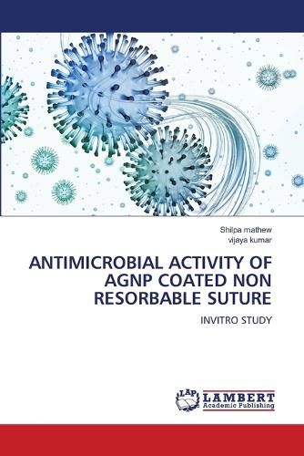 Cover image for Antimicrobial Activity of Agnp Coated Non Resorbable Suture