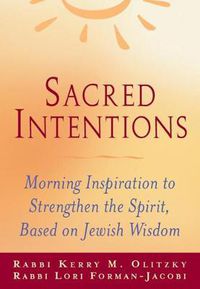 Cover image for Sacred Intentions: Morning Inspiration to Strengthen the Spirit, Based on Jewish Wisdom