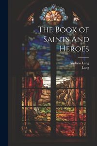 Cover image for The Book of Saints And Heroes