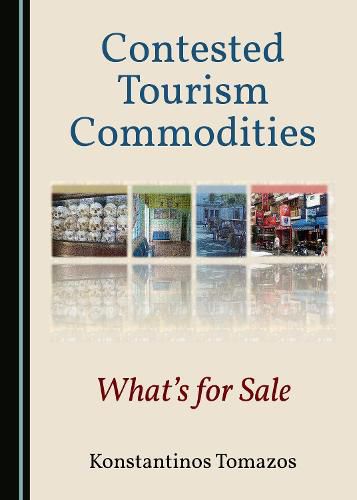 Cover image for Contested Tourism Commodities: What's for Sale