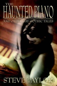 Cover image for The Haunted Piano: And Other Gay Gothic Tales
