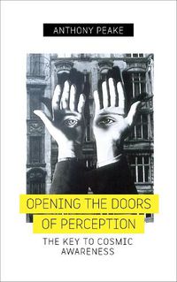 Cover image for Opening The Doors of Perception: The Key to Cosmic Awareness