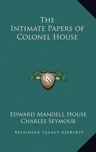 The Intimate Papers of Colonel House