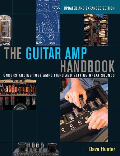 Cover image for The Guitar Amp Handbook: Understanding Tube Amplifiers and Getting Great Sounds