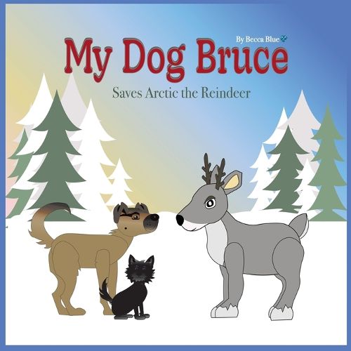 Cover image for My Dog Bruce Saves Arctic the Reindeer