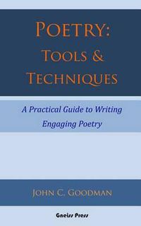 Cover image for Poetry: Tools & Techniques: A Practical Guide to Writing Engaging Poetry