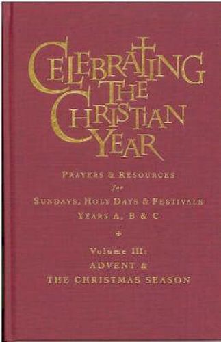 Celebrating the Christian Year - Volume 3: Prayers and Resources for Sundays, Holy Days and Festivals