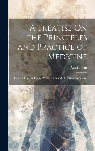 A Treatise On the Principles and Practice of Medicine