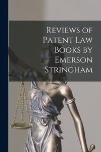 Cover image for Reviews of Patent Law Books by Emerson Stringham