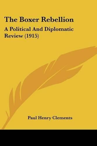 The Boxer Rebellion: A Political and Diplomatic Review (1915)