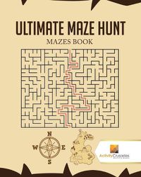 Cover image for Ultimate Maze Hunt: Mazes Book