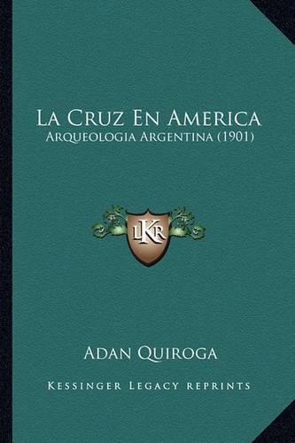 La Cruz En America: Arqueologia Argentina (1901)