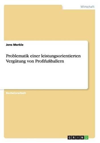 Cover image for Problematik Einer Leistungsorientierten Vergutung Von Profifuballern