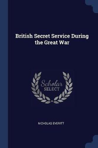 Cover image for British Secret Service During the Great War