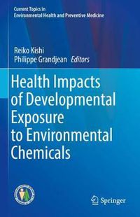 Cover image for Health Impacts of Developmental Exposure to Environmental Chemicals