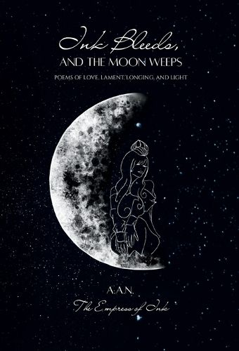 Cover image for Ink Bleeds, and the Moon Weeps
