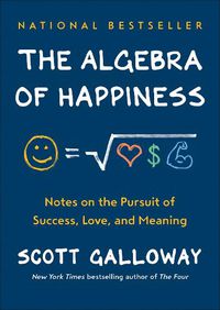 Cover image for The Algebra of Happiness: Notes on the Pursuit of Success, Love, and Meaning