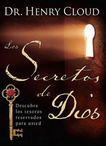 Los Secretos de Dios (the Secret Things of God): Descubra Los Tesoros Reservados Para Usted