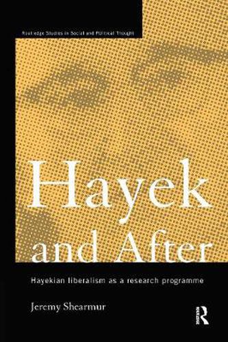 Cover image for Hayek and After: Hayekian Liberalism as a Research Programme