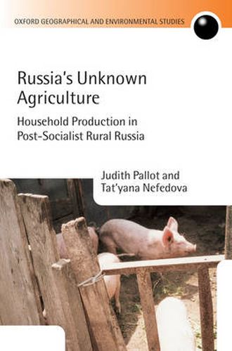 Cover image for Russia's Unknown Agriculture: Household Production in Post-Socialist Rural Russia