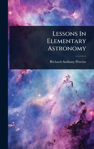 Cover image for Lessons In Elementary Astronomy