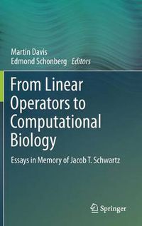Cover image for From Linear Operators to Computational Biology: Essays in Memory of Jacob T. Schwartz