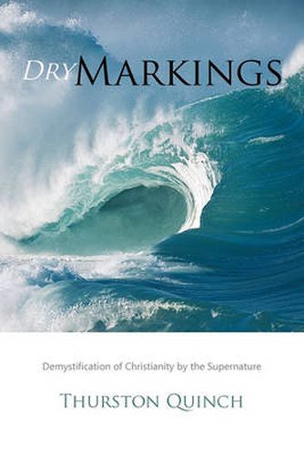 Cover image for Dry Markings: Demystification of Christianity by the Supernature