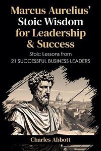 Cover image for Marcus Aurelius' Stoic Wisdom for Leadership & Success