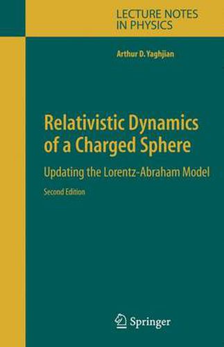 Cover image for Relativistic Dynamics of a Charged Sphere: Updating the Lorentz-Abraham Model