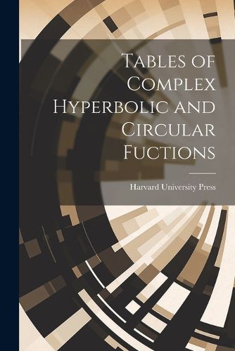 Cover image for Tables of Complex Hyperbolic and Circular Fuctions