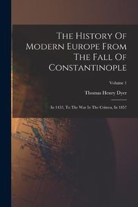 Cover image for The History Of Modern Europe From The Fall Of Constantinople