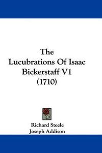 Cover image for The Lucubrations Of Isaac Bickerstaff V1 (1710)