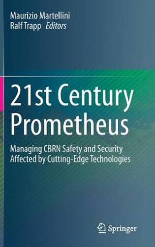 Cover image for 21st Century Prometheus: Managing CBRN Safety and Security Affected by Cutting-Edge Technologies