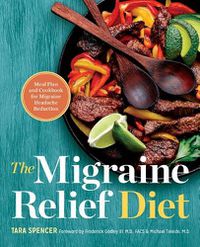 Cover image for The Migraine Relief Diet: Meal Plan and Cookbook for Migraine Headache Reduction