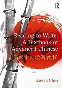 Cover image for Reading to Write: A Textbook of Advanced Chinese