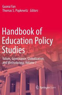 Cover image for Handbook of Education Policy Studies: Values, Governance, Globalization, and Methodology, Volume 1