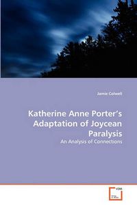 Cover image for Katherine Anne Porter's Adaptation of Joycean Paralysis