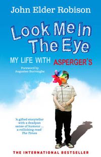 Cover image for Look Me in the Eye: My Life with Asperger's