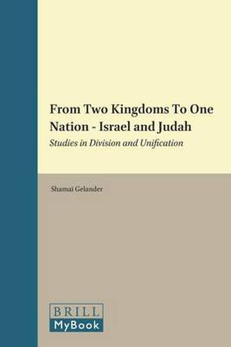 Cover image for From Two Kingdoms To One Nation - Israel and Judah: Studies in Division and Unification