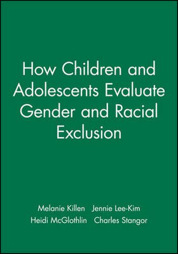 Cover image for How Children and Adolescents Evaluate Gender and Racial Exclusion