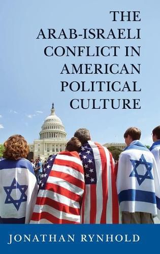 Cover image for The Arab-Israeli Conflict in American Political Culture